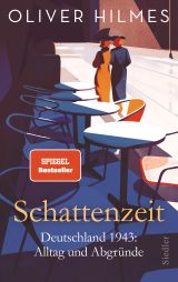 Schattenzeit. Deutschland 1943: Alltag und Abgründe