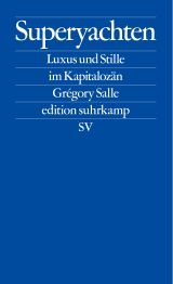 Superyachten. Luxus und Stille im Kapitalozän