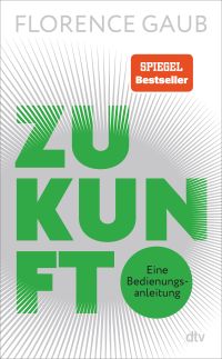 Zukunft. Eine Bedienungsanleitung