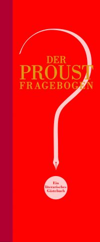 Der Proust-Fragebogen. Ein literarisches Gästebuch