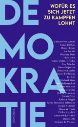 Demokratie. Wofür es sich jetzt zu kämpfen lohnt