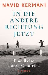 In die andere Richtung jetzt. Eine Reise durch Ostafrika