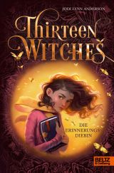 Thirteen Witches. Die Erinnerungsdiebin. Band 1 der Reihe 13 Witches (ab 11 Jahren)
