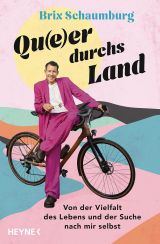Qu(e)er durchs Land. Von der Vielfalt des Lebens und der Suche nach mir selbst