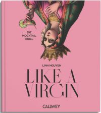 Like a virgin - die Mocktail Bibel