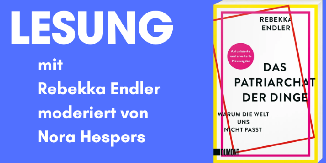 Lesung mit Rebekka Endler: Das Patriarchat der Dinge