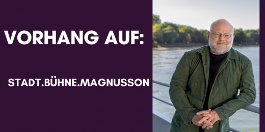 Vorhang auf: Stadt.Bühne.Magnusson
